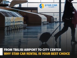 From Tbilisi Airport to City Center: Why Star Car Rental is Your Best Choice