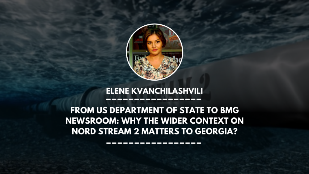 From US Department of State to BMG Newsroom: Why the Wider Context on Nord Stream 2 Matters to Georgia?